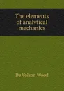The elements of analytical mechanics - De Volson Wood