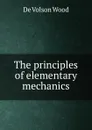 The principles of elementary mechanics - De Volson Wood
