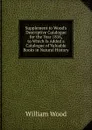 Supplement to Wood.s Descriptive Catalogue for the Year 1816, to Which Is Added a Catalogue of Valuable Books in Natural History - William Wood