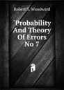 .Probability And Theory Of Errors No 7 - Robert S. Woodward