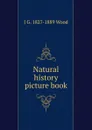 Natural history picture book - J G. 1827-1889 Wood