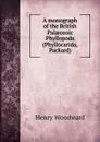 A monograph of the British Palaeozoic Phyllopoda (Phyllocarida, Packard) - Henry Woodward