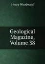 Geological Magazine, Volume 38 - Henry Woodward
