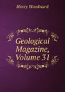 Geological Magazine, Volume 31 - Henry Woodward