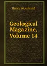 Geological Magazine, Volume 14 - Henry Woodward