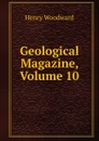 Geological Magazine, Volume 10 - Henry Woodward