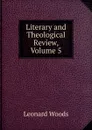 Literary and Theological Review, Volume 5 - Leonard Woods