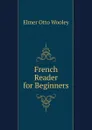 French Reader for Beginners - Elmer Otto Wooley