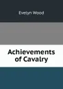 Achievements of Cavalry - Evelyn Wood