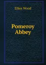 Pomeroy Abbey - Ellen Wood