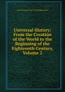 Universal History: From the Creation of the World to the Beginning of the Eighteenth Century, Volume 2 - Alexander Fraser Tytler