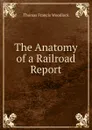 The Anatomy of a Railroad Report - Thomas Francis Woodlock