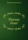 Thermic Fever - Horatio Charles Wood