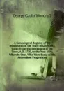 A Genealogical Register of the Inhabitants of the Town of Litchfield, Conn: From the Settlement of the Town, A.D. 1720, to the Year 1800, Whereby One . Who Were Some of His Antecedent Progenitors - George Catlin Woodruff