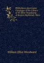 Bibliotheca Americana: Catalogue of the Library of W. Elliot Woodward of Boston Highlands, Mass - William Elliot Woodward