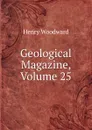 Geological Magazine, Volume 25 - Henry Woodward