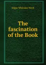 The fascination of the Book - Edgar Whitaker Work
