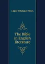The Bible in English literature - Edgar Whitaker Work
