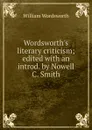 Wordsworth.s literary criticism; edited with an introd. by Nowell C. Smith - Wordsworth William