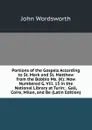 Portions of the Gospels According to St. Mark and St. Matthew from the Bobbio Ms. (K): Now Numbered G. Viii. 15 in the National Library at Turin; . Gall, Coire, Milan, and Be (Latin Edition) - John Wordsworth