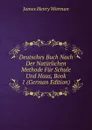 Deutsches Buch Nach Der Naturlichen Methode Fur Schule Und Haus, Book 1 (German Edition) - James Henry Worman