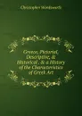 Greece, Pictorial, Descriptive, . Historical . . a History of the Characteristics of Greek Art - Christopher Wordsworth