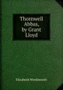 Thornwell Abbas, by Grant Lloyd - Elizabeth Wordsworth