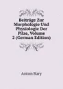 Beitrage Zur Morphologie Und Physiologie Der Pilze, Volume 2 (German Edition) - Anton Bary
