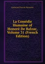 La Comedie Humaine of Honore De Balzac, Volume 31 (French Edition) - Katharine Prescott Wormeley