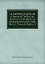 La Comedie Humaine of Honore De Balzac: An Historical Mystery. an Episode Under the Terror (French Edition) - Katharine Prescott Wormeley