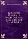 La Comedie Humaine of Honore De Balzac: Sons of the Soil (French Edition) - Katharine Prescott Wormeley