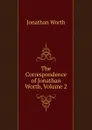 The Correspondence of Jonathan Worth, Volume 2 - Jonathan Worth