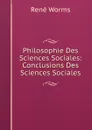 Philosophie Des Sciences Sociales: Conclusions Des Sciences Sociales - René Worms