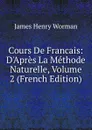 Cours De Francais: D.Apres La Methode Naturelle, Volume 2 (French Edition) - James Henry Worman