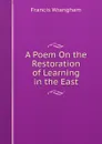 A Poem On the Restoration of Learning in the East - Francis Wrangham