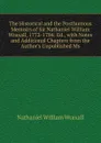 The Historical and the Posthumous Memoirs of Sir Nathaniel William Wraxall, 1772-1784: Ed., with Notes and Additional Chapters from the Author.s Unpublished Ms - Nathaniel William Wraxall
