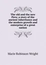 The old and the new Peru; a story of the ancient inheritance and the modern growth and enterprise of a great nation - Marie Robinson Wright