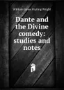 Dante and the Divine comedy: studies and notes - William James Payling Wright