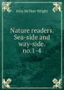 Nature readers. Sea-side and way-side. no.1-4 - Julia McNair Wright