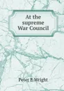 At the supreme War Council - Peter E Wright