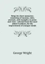Helps for short memories: consisting of maxims, rules, precepts, and examples, in prose and verse : selected from the most admir.d authors, for the improvement of younger minds - George Wright