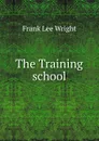 The Training school - Frank Lee Wright