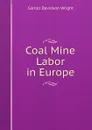 Coal Mine Labor in Europe - Wright Carroll Davidson