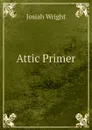 Attic Primer - Josiah Wright