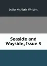Seaside and Wayside, Issue 3 - Julia McNair Wright