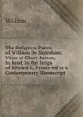 The Religious Poems of William De Shoreham: Vicar of Chart-Sutton, in Kent, in the Reign of Edward Ii, Preserved in a Contemporary Manuscript - William