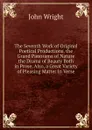 The Seventh Work of Original Poetical Productions. the Grand Panorama of Nature the Drama of Beauty Both in Prose. Also, a Great Variety of Pleasing Matter In Verse. - John Wright