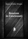 Bossism in Cincinnati - Henry Collier Wright