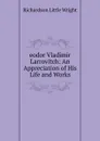 eodor Vladimir Larrovitch: An Appreciation of His Life and Works - Richardson Little Wright