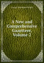 A New and Comprehensive Gazetteer, Volume 2 - George Newenham Wright